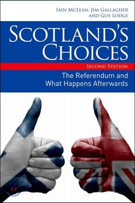 Scotland&#39;s Choices: The Referendum and What Happens Afterwards