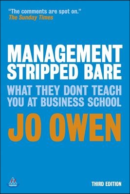 Management Stripped Bare: What They Don't Teach You at Business School