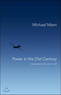 Power in the 21st Century: Conversations with John A. Hall