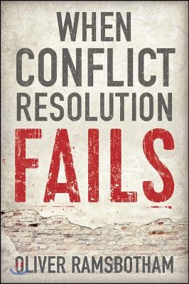 When Conflict Resolution Fails: An Alternative to Negotiation and Dialogue: Engaging Radical Disagreement in Intractable Conflicts