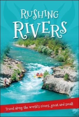 It's All About... Rushing Rivers: Everything You Want to Know about Rivers Great and Small in One Amazing Book