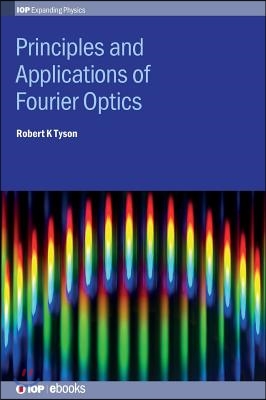 Principles and Applications of Fourier Optics