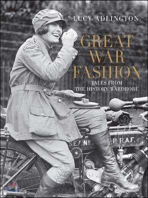 Great War Fashion: Tales from the History Wardrobe