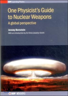 One Physicist's Guide to Nuclear Weapons: A global perspective