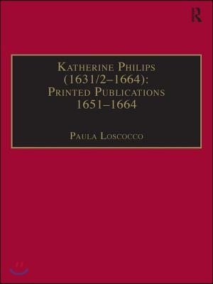 Katherine Philips (1631/2–1664): Printed Publications 1651–1664