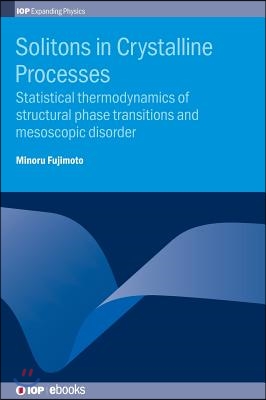 Solitons in Crystalline Processes: Statistical thermodynamics of structural phase transitions and mesoscopic disorder