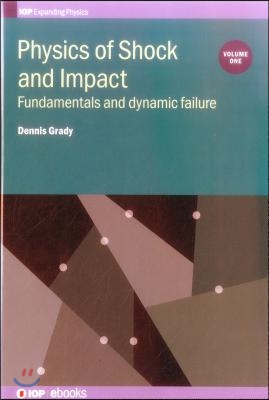 Physics of Shock and Impact: Volume 1: Fundamentals and dynamic failure