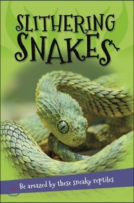 It&#39;s All About... Slithering Snakes: Everything You Want to Know about Snakes in One Amazing Book