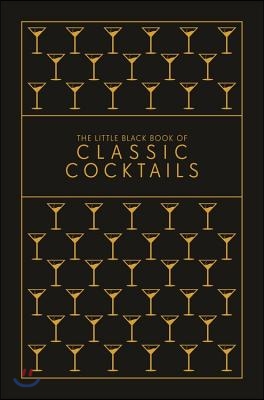 The Little Black Book of Classic Cocktails