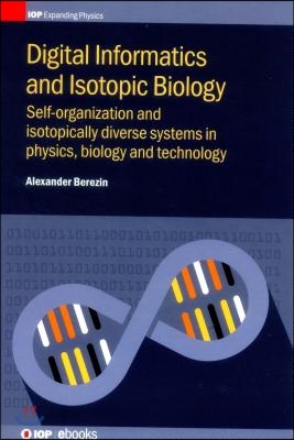 Digital Informatics and Isotopic Biology: Self-organization and isotopically diverse systems in physics, biology and technology