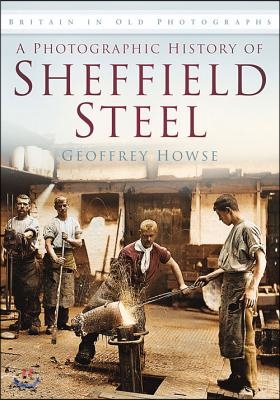 A Photographic History of Sheffield Steel