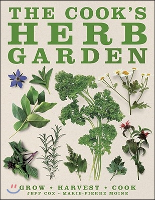 The Cook's Herb Garden: Grow, Harvest, Cook