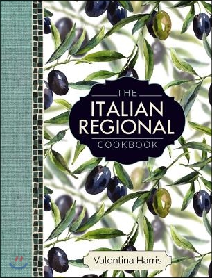 The Italian Regional Cookbook: A Great Cook&#39;s Culinary Tour of Italy in 325 Recipes and 1500 Color Photographs, Including: Lombardy; Piedmont; Liguri