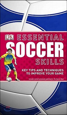 Essential Soccer Skills: Key Tips and Techniques to Improve Your Game