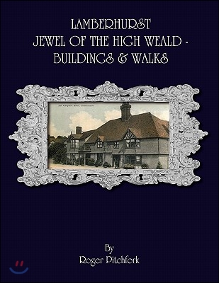Lamberhurst: Jewel of the High Weald, Important Buildings and Walks