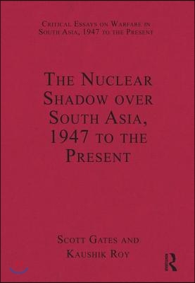 Nuclear Shadow over South Asia, 1947 to the Present