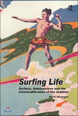 Surfing Life: Surface, Substructure and the Commodification of the Sublime