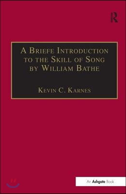 Briefe Introduction to the Skill of Song by William Bathe