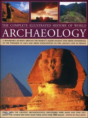 The Complete Illustrated History of World Archaeology