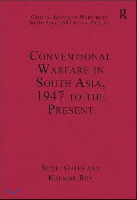 Conventional Warfare in South Asia, 1947 to the Present