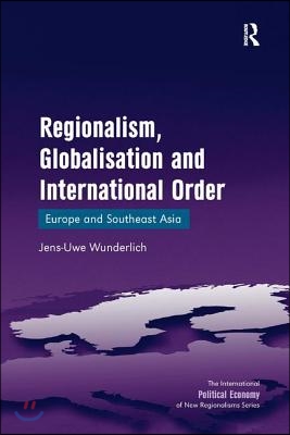 Regionalism, Globalisation and International Order