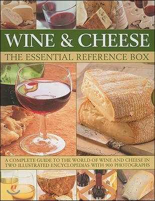 Wine and Cheese: The Essential Reference Box: A Complete Guide to the World of Wine and Cheese in Two Illustrated Encyclopedias with 900 Photographs