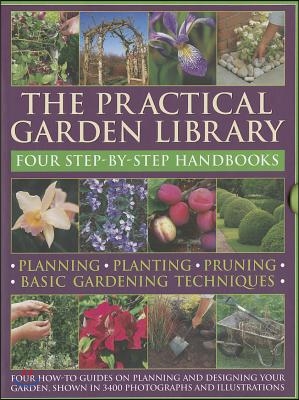 The Practical Gardening Library: Planning, Planting, Pruning, Basic Gardening Techniques: Four How-To Books with 3,400 Photographs and Illustrations