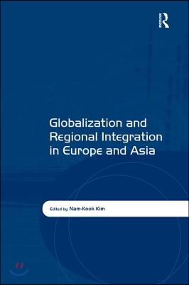 Globalization and Regional Integration in Europe and Asia