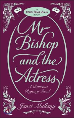 Mr. Bishop and the Actress: A Raucous Regency Read