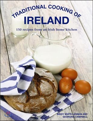 Traditional Cooking of Ireland: Classic Dishes from the Irish Home Kitchen