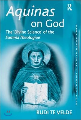 Aquinas on God: The &#39;Divine Science&#39; of the Summa Theologiae