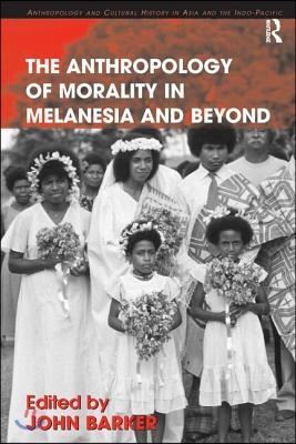 Anthropology of Morality in Melanesia and Beyond