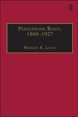 Persephone Rises, 1860-1927: Mythography, Gender, and the Creation of a New Spirituality
