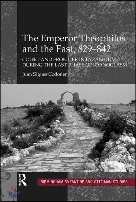 Emperor Theophilos and the East, 829–842