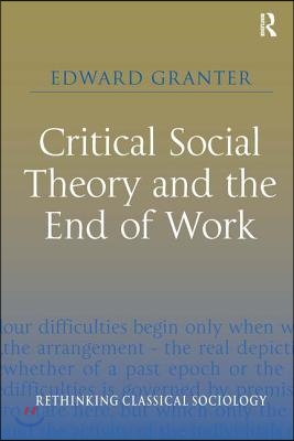 Critical Social Theory and the End of Work