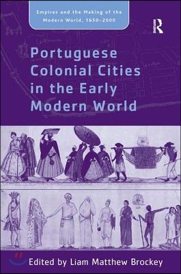 Portuguese Colonial Cities in the Early Modern World