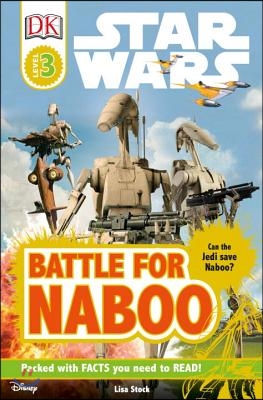 DK Readers L3: Star Wars: Battle for Naboo: Can the Jedi Save Naboo?