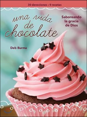 Una Vida De Chocolate/ a Chocolate Life Women&#39;s Devotional