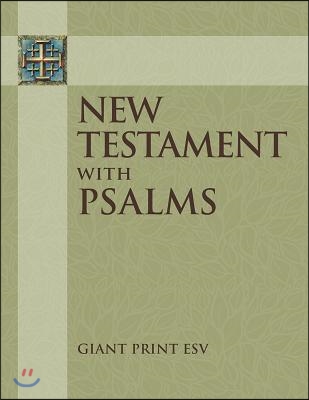 ESV Giant Print New Testament with the Book of Psalms