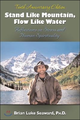 Stand Like Mountain, Flow Like Water: Reflections on Stress and Human Spirituality (Anniversary)