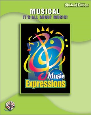 Music Expressions Grade 6 (Middle School 1): Musical -- It&#39;s All about Music! (Student Edition)