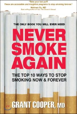 Never Smoke Again: The Top 10 Ways to Stop Smoking Now &amp; Forever