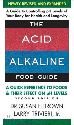 The Acid-Alkaline Food Guide - Second Edition: A Quick Reference to Foods and Their Effect on PH Levels