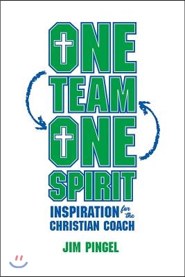 One Team, One Spirit: Inspiration for the Christian Coach