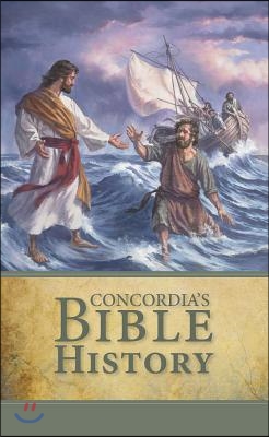 Concordia&#39;s Bible History in the Words of Holy Scripture