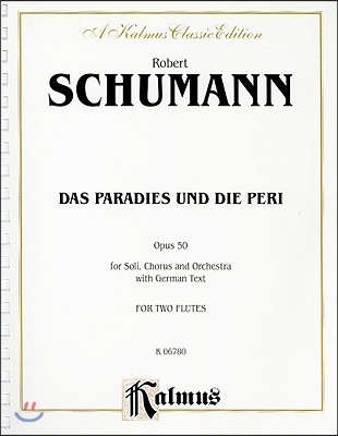 Das Paradies Und Die Peri/ Paradis and the Peri Opus 50 for Soli, Chorus and Orchestra