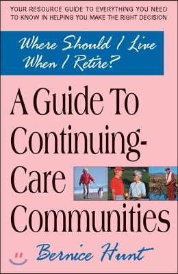 A Guide to Continuing Care Communities: Where Should I Live When I Retire?