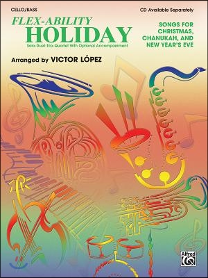 Flex-Ability Holiday -- Solo-Duet-Trio-Quartet with Optional Accompaniment: Cello/Bass