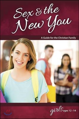 Sex &amp; the New You: For Girls Ages 12-14 - Learning about Sex