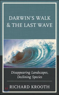 Darwin&#39;s Walk and the Last Wave: Disappearing Landscapes, Declining Species